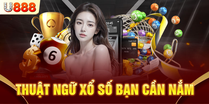 Bỏ túi ngay các thuật ngữ hay gặp trong game xổ số