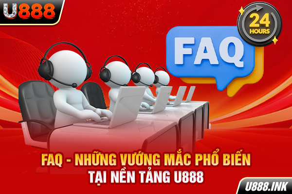 FAQ - Những vướng mắc phổ biến tại nền tảng