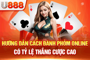 Hướng dẫn cách đánh phỏm online có tỷ lệ thắng cược cao
